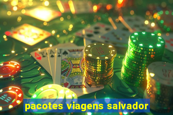 pacotes viagens salvador